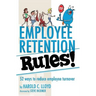Employee Retention Rules!: 52 ways to reduce employee turnover