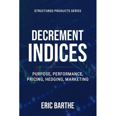 Decrement Indices: Purpose, Performance, Pricing, Hedging, Marketing