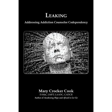 Leaking. Addressing Addiction Counselor Codependency