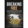 Breaking Free: Overcoming Depression Through Biblical Principles