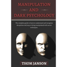 Manipulation and Dark Psychology: The complete guide to learn to understand and recognize deceptions and stop to being manipulated with secret techniq