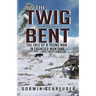 As The Twig is Bent: The Tale Of A Young Man In Frontier Montana