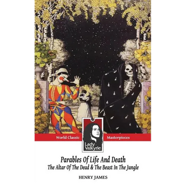 Parables of Life and Death (Classic Masterpieces): The Altar of the Dead & The Beast in the Jungle