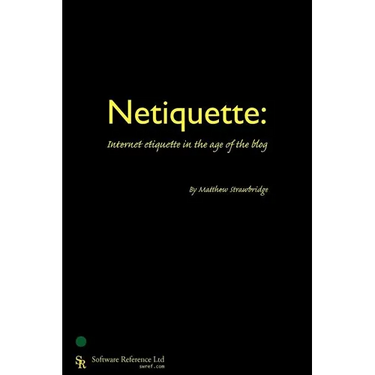 Netiquette: Internet Etiquette in the Age of the Blog