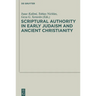 Scriptural Authority in Early Judaism and Ancient Christianity