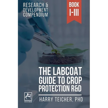 The Labcoat Guide To Crop Protection R&D: Books I-III