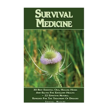 Survival Medicine: 30 Best Essential Oils, Healing Herbs And Salves For Excellent Health + 22 Effective Natural Remedies For The Treatmen