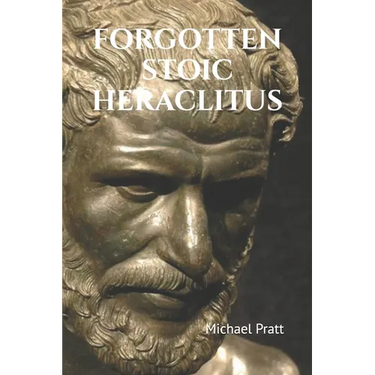 Forgotten Stoic Heraclitus: I went in search of myself...