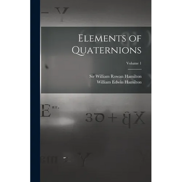 Elements of Quaternions; Volume 1
