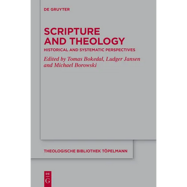 Scripture and Theology: Historical and Systematic Perspectives