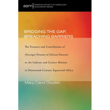 Bridging the Gap, Breaching Barriers: The Presence and Contribution of (Foreign) Persons of African Descent to the Gaboon and Corisco Mission in Ninet