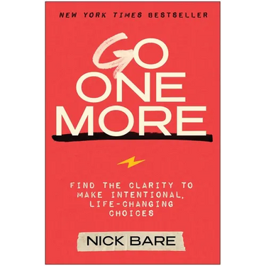 Go One More: Find the Clarity to Make Intentional, Life-Changing Choices