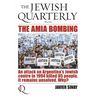 The AMIA Bombing: An Attack on Argentina's Jewish Centre in 1994 Killed 85 People. It Remains Unsolved. Why?: Jewish Quarterly 252