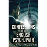 Confessions Of An English Psychopath