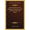 Record Of Service Of Michigan Volunteers In The Civil War, 1861-1865 (1903)