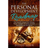 The Personal Development Roadmap: Find Yourself, Unleash Your Success. Proven strategies for living your best and turning your life around.