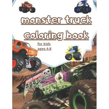 monster truck coloring book: fun Kids Coloring Book with Over 30 Designs of Monster Trucks For Boys And Girls Your Kids Will Love! for kids ages 4-