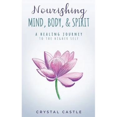 Nourishing Mind, Body, & Spirit: A Healing Journey to the Higher Self
