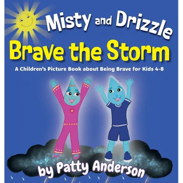 Misty and Drizzle Brave the Storm: A Children's Picture Book about Being Brave for Kids 4-8