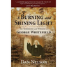 A Burning and Shining Light: The Testimony and Witness of George Whitefield