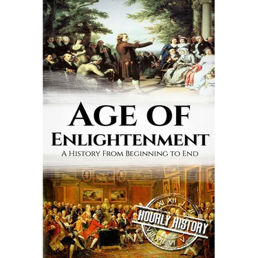 The Age of Enlightenment: A History From Beginning to End