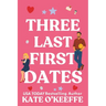 Three Last First Dates: A romantic comedy of love, friendship and even more cake