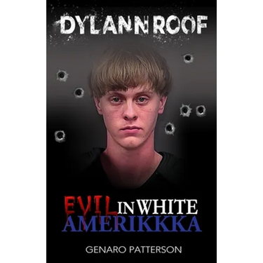 Dylann Roof: Evil in White Amerikkka
