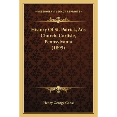 History Of St. Patrick's Church, Carlisle, Pennsylvania (1895)