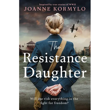 The Resistance Daughter: An Utterly Sweeping and Unputdownable Ww2 Historical Fiction Novel