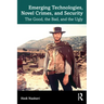 Emerging Technologies, Novel Crimes, and Security: The Good, the Bad, and the Ugly