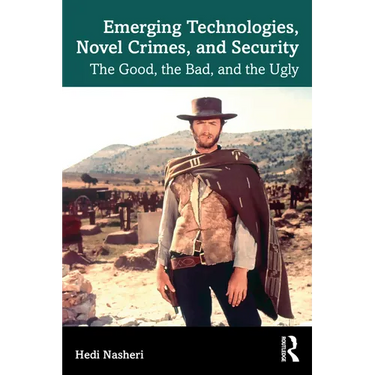 Emerging Technologies, Novel Crimes, and Security: The Good, the Bad, and the Ugly