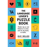 The Language Lover's Puzzle Book: A World Tour of Languages and Alphabets in 100 Amazing Puzzles