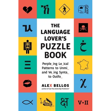 The Language Lover's Puzzle Book: A World Tour of Languages and Alphabets in 100 Amazing Puzzles
