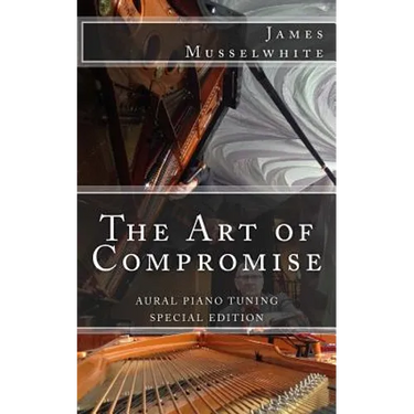 The Art of Compromise - Special Edition: Aural Piano Tuning