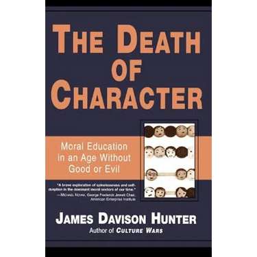 Death of Character: Moral Education in an Age Without Good or Evil