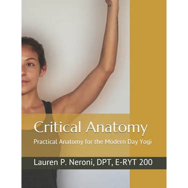 Critical Anatomy: Practical Anatomy for the Modern Day Yogi