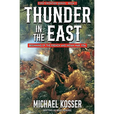 Thunder in the East: First Frontier Series - Book 1: Beginning of the French and Indian War, 1756