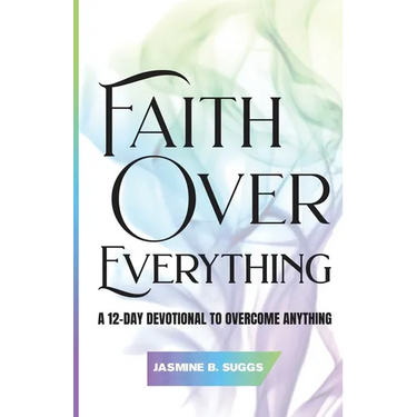 Faith over Everything: A 12-Day Devotional to Overcome Anything