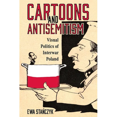 Cartoons and Antisemitism: Visual Politics of Interwar Poland