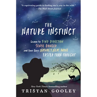 The Nature Instinct: Learn to Find Direction, Sense Danger, and Even Guess Nature's Next Move - Faster Than Thought