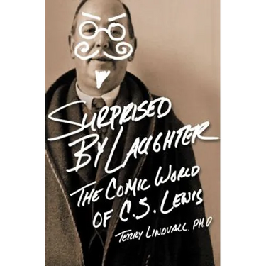 Surprised by Laughter Revised and Updated: The Comic World of C.S. Lewis