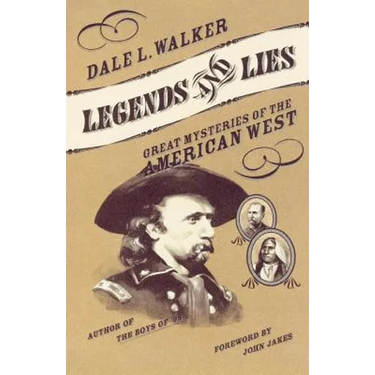 Legends and Lies: Great Mysteries of the American West