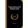An Essay Towards an Indian Bibliography. Being a Catalogue of Books