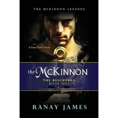 The McKinnon The Beginning: Book 1 Part 1: The McKinnon Legends A Time Travel Series