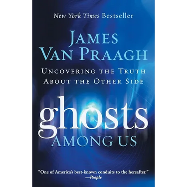 Ghosts Among Us: Uncovering the Truth about the Other Side