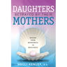 Daughters Betrayed By Their Mothers: Moving From Brokenness To Wholeness