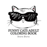 Funny Cats Adult Coloring Book: Stress Relieving Funny and Adorable Cats Coloring Book for Adults and Children