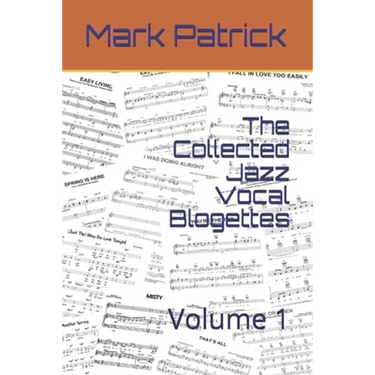 The Collected Jazz Vocal Blogettes: Volume 1