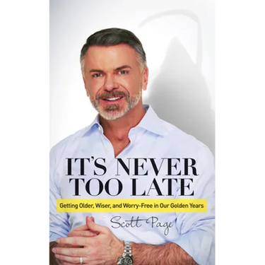 It's Never Too Late: Getting Older, Wiser, and Worry Free in Our Golden Years
