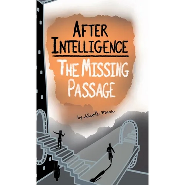 After Intelligence: The Missing Passage